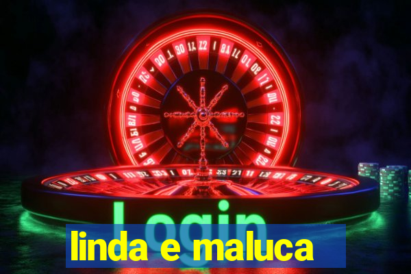 linda e maluca - orochi letra